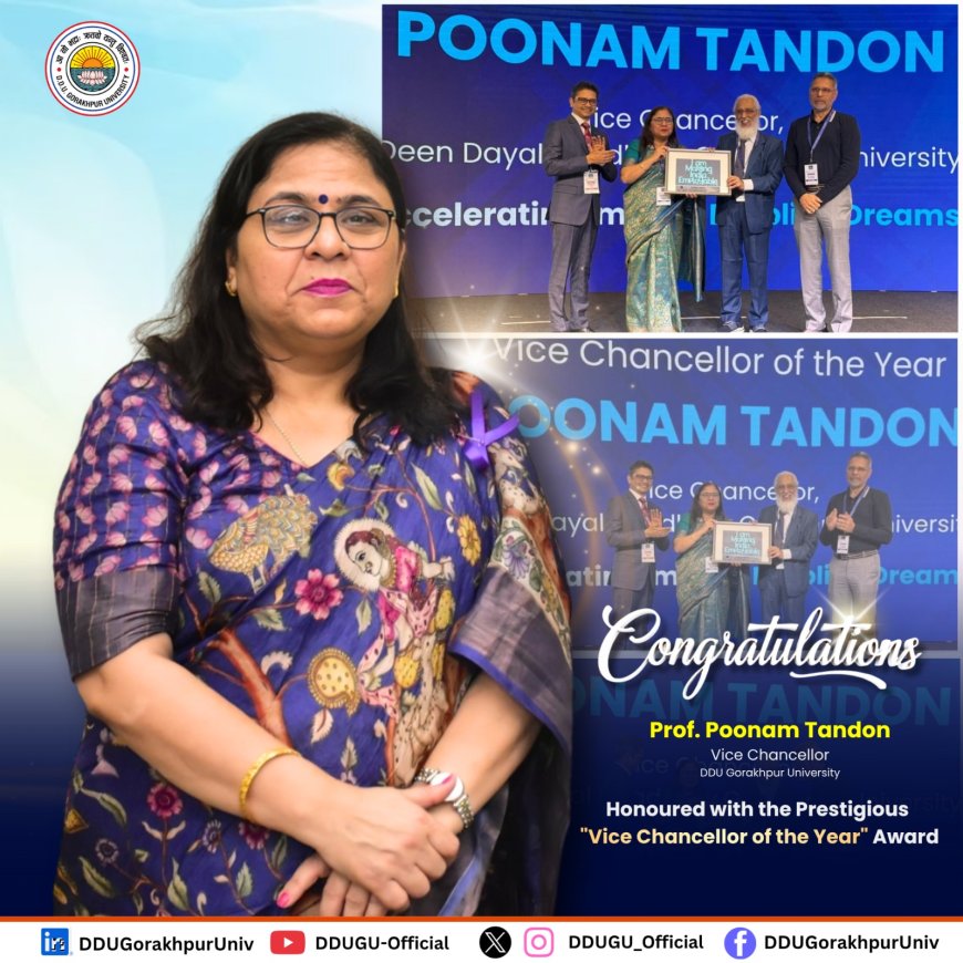 दीनदयाल उपाध्याय गोरखपुर विश्वविद्यालय की कुलपति प्रो. पूनम टंडन को “वाइस चांसलर ऑफ द ईयर” पुरस्कार से सम्मानित