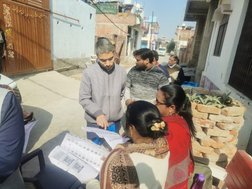 जनपद में एस आई आर अभियान की रफतार हुई तेज, जिलाधिकारी उतरे मैदान में